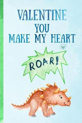 Book cover for Valentine You Make My Heart Roar!