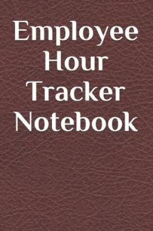 Cover of Employee Hour Tracker Notebook