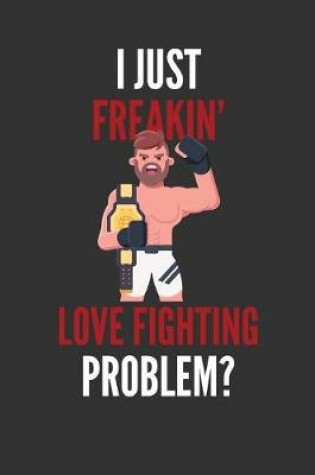 Cover of I Just Freakin' Love Fighting