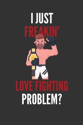 Book cover for I Just Freakin' Love Fighting