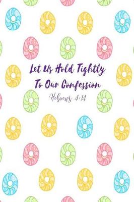 Book cover for Let Us Hold Tightly to Our Confession