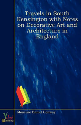 Book cover for Travels in South Kensington with Notes on Decorative Art and Architecture in England