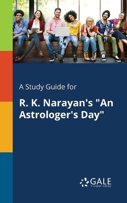 Book cover for A Study Guide for R. K. Narayan's An Astrologer's Day