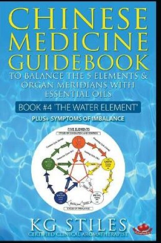 Cover of Chinese Medicine Guidebook Essential Oils to Balance the Water Element & Organ Meridians