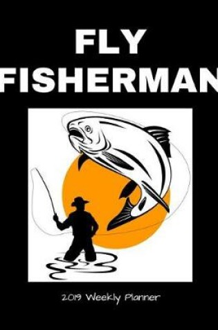 Cover of Fly Fisherman 2019 Weekly Planner