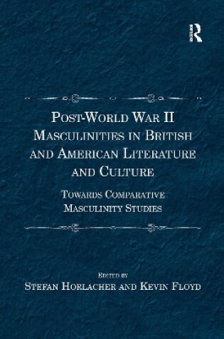 Cover of Post-World War II Masculinities in British and American Literature and Culture