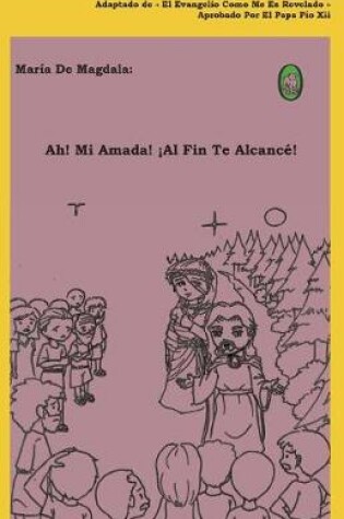 Cover of Ah! Mi Amada! ¡Al Fin Te Alcancé!