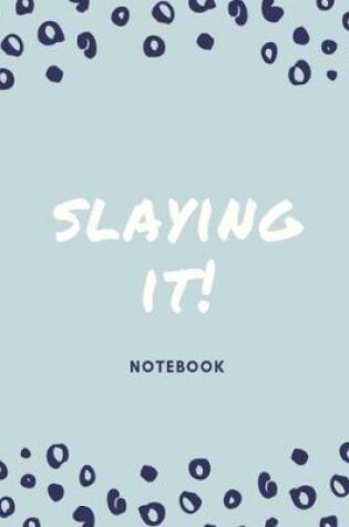 Cover of Slaying it! Notebook