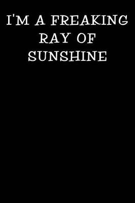 Book cover for I'm a Freaking Ray of Sunshine