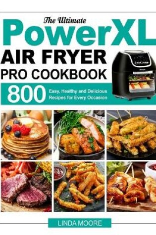 Cover of The Ultimate PowerXL Air Fryer Pro Cookbook