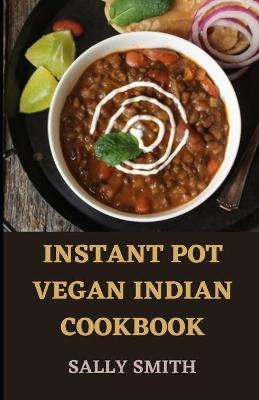 Book cover for Instant Pot Vegan Indian Cookbook