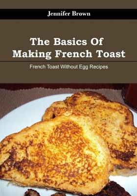 Book cover for The Basics of Making French Toast