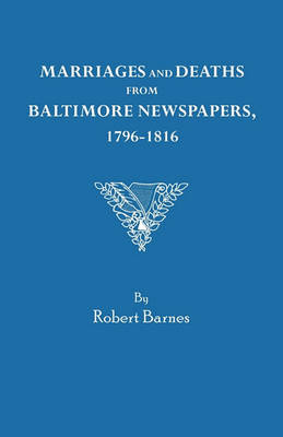 Book cover for Marriages and Deaths from Baltimore Newspapers, 1796-1816