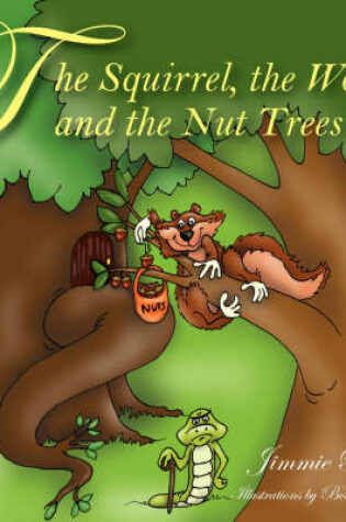 Cover of The Squirrel the Worm and the Nut Trees