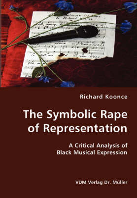 Book cover for The Symbolic Rape of Representation- A Critical Analysis of Black Musical Expression