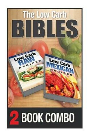 Cover of Low Carb Mexican Recipes and Low Carb Raw Recipes