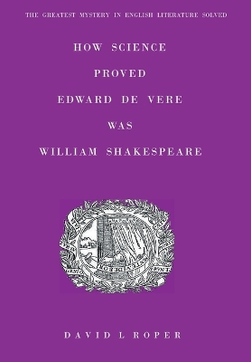 Book cover for How Science Proved Edward De Vere Was William Shakespeare