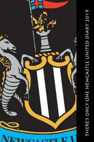 Cover of There's only one Newcastle United Diary 2019