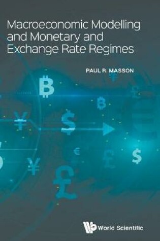 Cover of Macroeconomic Modelling And Monetary And Exchange Rate Regimes