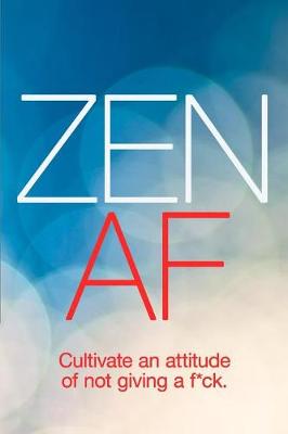 Book cover for Zen AF Cultivate an Attitude of Not Giving a F*ck