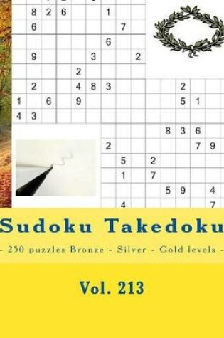 Cover of Sudoku Takedoku - 250 Puzzles Bronze - Silver - Gold Levels - Vol. 213