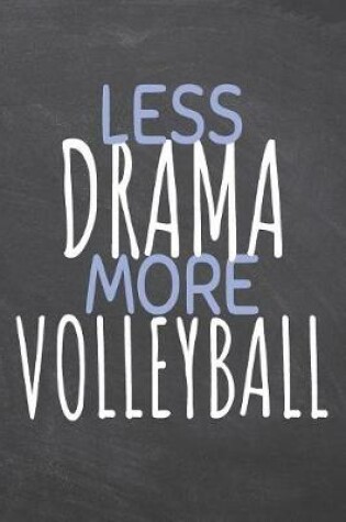 Cover of Less Drama More Volleyball