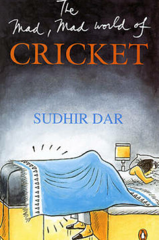 Cover of The Mad, Mad World of Cricket