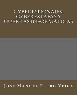 Book cover for Cyberespionajes, Cyberestafas y Guerras Informaticas