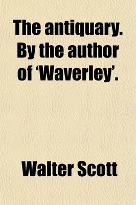 Book cover for The Antiquary. by the Author of 'Waverley'.