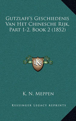 Cover of Gutzlaff's Geschiedenis Van Het Chinesche Rijk, Part 1-2, Book 2 (1852)