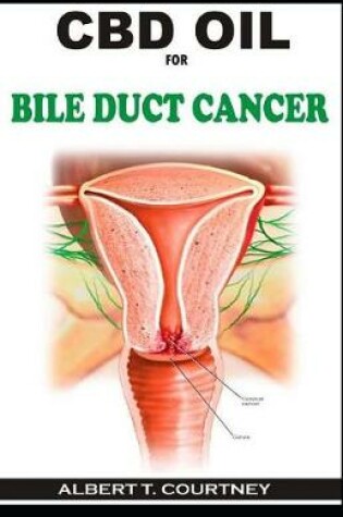 Cover of CBD Oil for Bile Duct Cancer