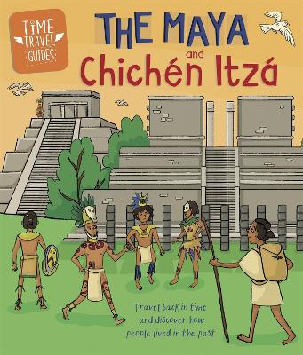 Book cover for Time Travel Guides: The Maya and Chichén Itzá