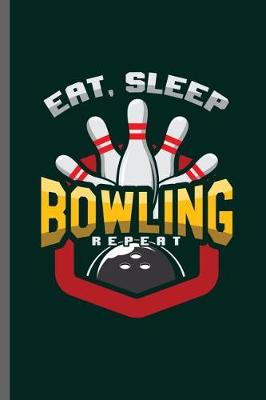 Book cover for Eat, Sleep Bowling Repeat