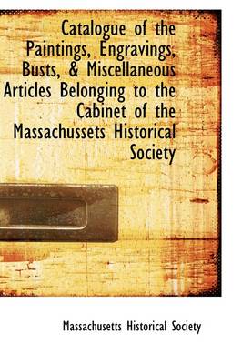 Book cover for Catalogue of the Paintings, Engravings, Busts, & Miscellaneous Articles Belonging to the Cabinet of