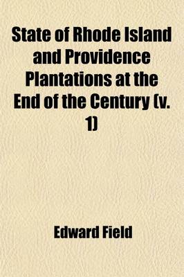 Book cover for State of Rhode Island and Providence Plantations at the End of the Century (Volume 1); A History