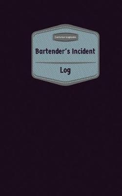 Book cover for Bartender's Incident Log (Logbook, Journal - 96 pages, 5 x 8 inches)