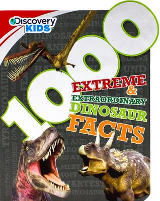 Cover of Discovery Kids 1000 Extreme & Extraordinary Dinosaur Facts