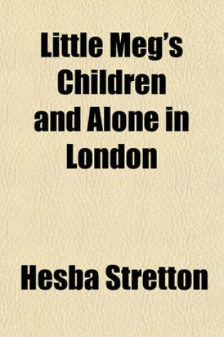 Cover of Little Meg's Children and Alone in London