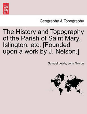 Book cover for The History and Topography of the Parish of Saint Mary, Islington, etc. [Founded upon a work by J. Nelson.]