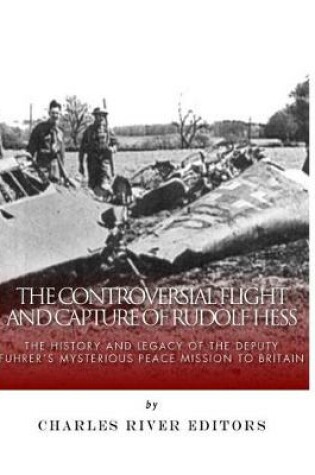 Cover of The Controversial Flight and Capture of Rudolf Hess