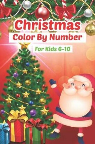 Cover of Christmas Color By Number For kids 6-10