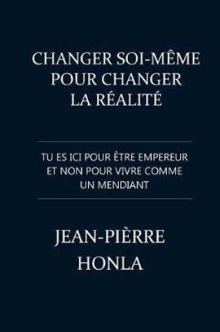 Cover of Changer Soi-Même Pour Changer La Réalité