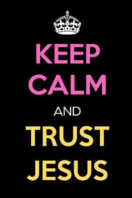 Book cover for Keep Calm and Trust Jesus