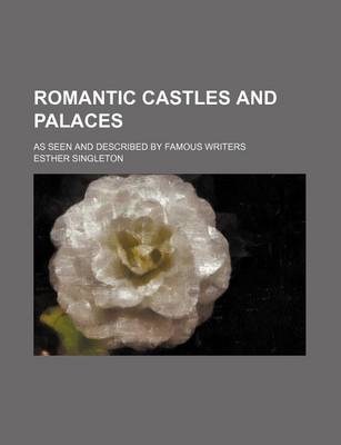 Book cover for Romantic Castles and Palaces; As Seen and Described by Famous Writers