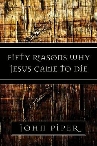 Cover of Fifty Reasons Why Jesus Came to Die