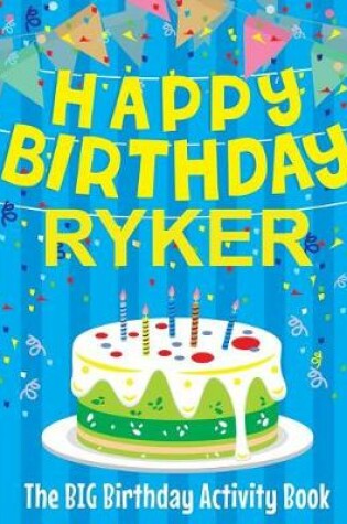 Cover of Happy Birthday Ryker - The Big Birthday Activity Book