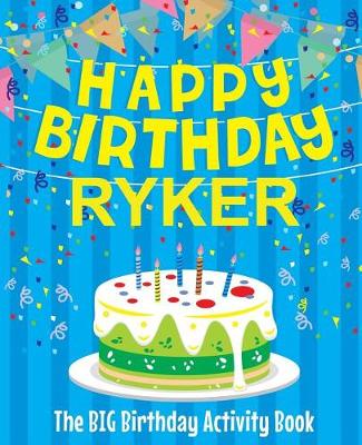 Book cover for Happy Birthday Ryker - The Big Birthday Activity Book