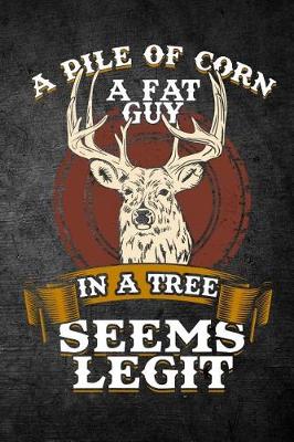 Book cover for A Pile Of Corn A Fat Guy In A Tree Seems Legit