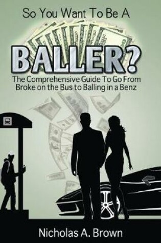 Cover of So You Want To Be A Baller?