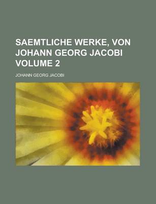 Book cover for Saemtliche Werke, Von Johann Georg Jacobi Volume 2